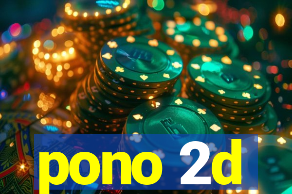 pono 2d